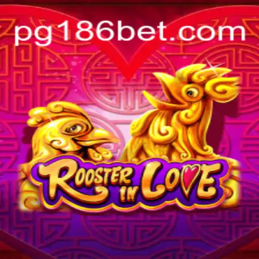 RoosterInLove: A Detailed Guide to the Trending Game with 186bet.com Oficial Slots Brasil #1
